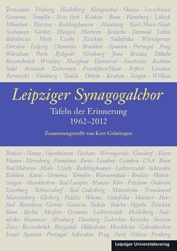 Leipziger Synagogalchor. Tafeln der Erinnerung 1962 - 2012. - Grünhagen, Kurt (Hg.)