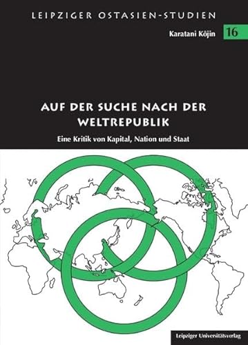 Auf der Suche nach der Weltrepublik: Eine Kritik von Kapital, Nation und Staat (9783865837387) by Karatani, Kojin