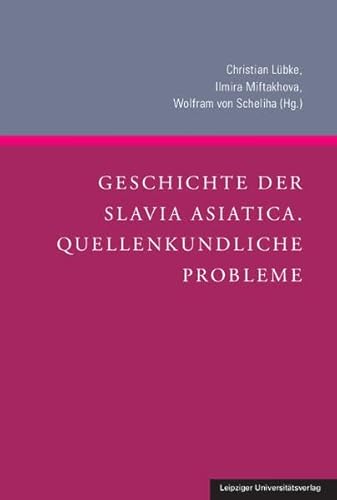 Beispielbild fr Geschichte der Slavia Asiatica. Quellenkundliche Probleme zum Verkauf von Versandhandel K. Gromer