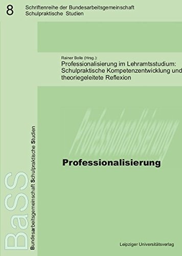 Stock image for Professionalisierung im Lehramtsstudium: Schulpraktische Kompetenzentwicklung und theoriegeleitete Reflexion (Schulpraktische Studien) for sale by medimops