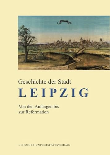 9783865838018: Geschichte der Stadt Leipzig: Von den Anfngen bis zur Reformation