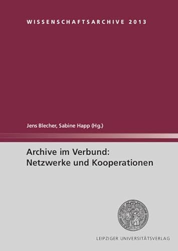 9783865838605: Archive im Verbund: Netzwerke und Kooperationen: Frühjahrstagung der Fachgruppe 8 im Verband deutscher Archivarinnen und Archivare e. V., 13. – 15. ... Prag (Tschechien) (Wissenschaftsarchive)