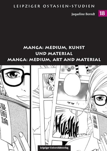 Manga. Medium, Kunst und Material = Manga: medium, art and material. Leipziger Ostasien-Studien 18. - Berndt, Jaqueline