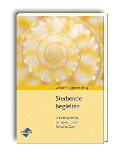 Stock image for Sterbende begleiten: In Geborgenheit bis zuletzt durch Palliative Care for sale by medimops