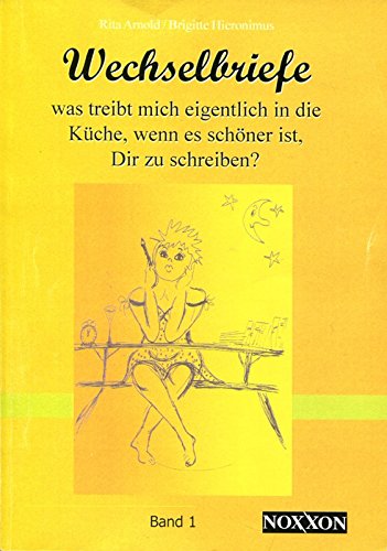 Beispielbild fr Wechselbriefe 1: Was treibt mich eigentlich in die Kche, wenn es schner ist, Dir zu schreiben? zum Verkauf von Gabis Bcherlager