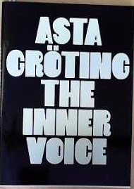 ASTA GROTING: THE INNER VOICE