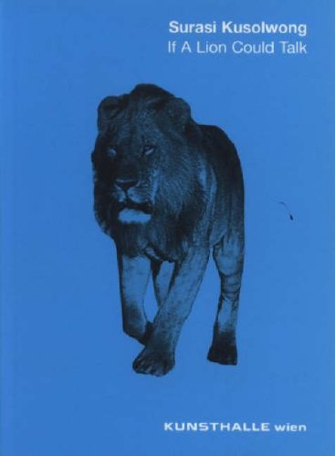 Surasi Kusolwang: If a Lion Could Talk (9783865881571) by Gerald Matt