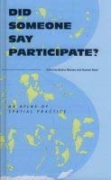 Did Someone Say Participate?: An Atlas of Spatial Practice (9783865882684) by Shumon Basar; Markus Miessen