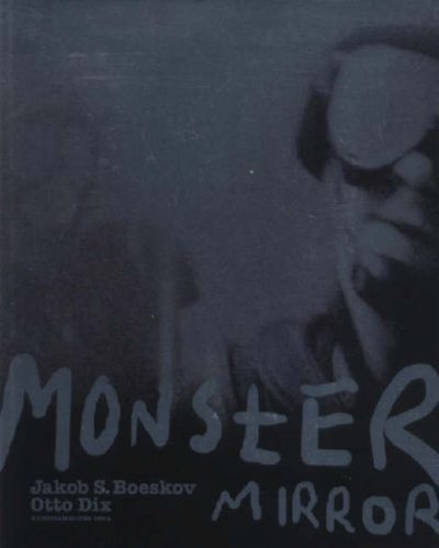 Jakob S. Boeskov, Otto Dix: Monster Mirror (9783865883094) by Silke Opitz And Holger Peter Saupe