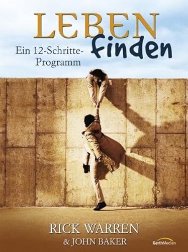 Leben finden - Leiterhandbuch: Ein 12-Schritte-Programm - Warren, Rick, Baker, John