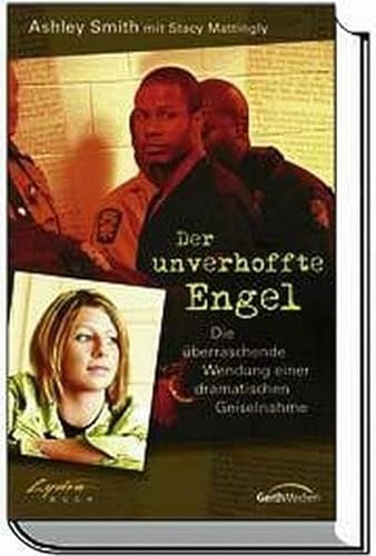 9783865910660: Der unverhoffte Engel: Die berraschende Wendung einer dramatischen Geiselnahme. Autobiografie