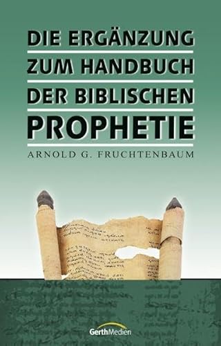 Die ErgÃ¤nzung zum Handbuch der biblischen Prophetie (9783865911575) by Arnold G. Fruchtenbaum