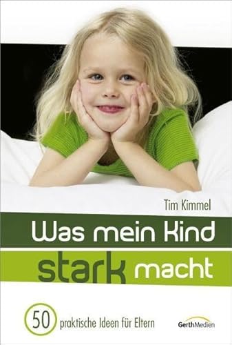 Was mein Kind stark macht (9783865911612) by Unknown Author