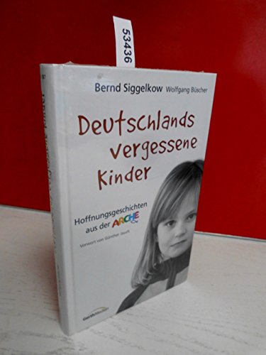 Beispielbild fr Deutschlands vergessene Kinder: Hoffnungsgeschichten aus der Arche zum Verkauf von medimops