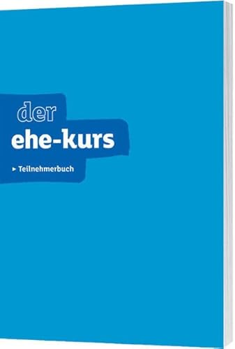 Beispielbild fr Der Ehe-Kurs - Teilnehmerbuch - Edition 2014 zum Verkauf von medimops