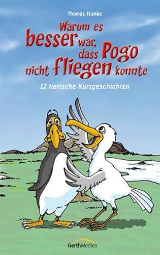 Beispielbild fr Warum es besser war, dass Pogo nicht fliegen konnte: 12 tierische Kurzgeschichten zum Verkauf von medimops