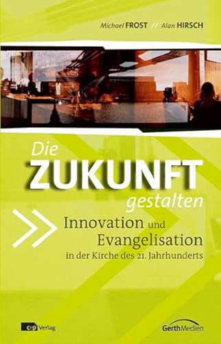 Beispielbild fr Die Zukunft gestalten: Innovation und Evangelisation in der Kirche des 21. Jahrhunderts zum Verkauf von medimops