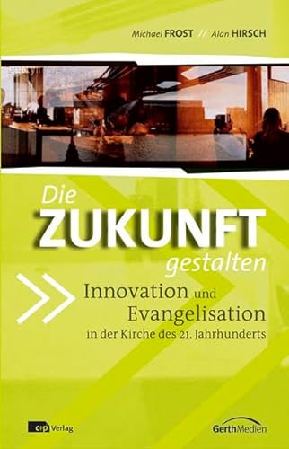 Stock image for Die Zukunft gestalten: Innovation und Evangelisation in der Kirche des 21. Jahrhunderts for sale by medimops