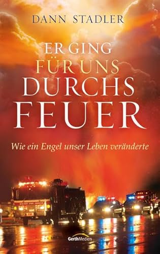 9783865914040: Er ging fr uns durchs Feuer: Wie ein Engel unser Leben vernderte