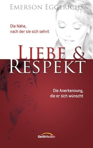 Beispielbild fr Liebe und Respekt: Die Nhe, nach der sie sich sehnt. Die Anerkennung, die er sich wnscht zum Verkauf von medimops