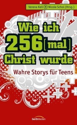 Beispielbild fr Wie ich 256-mal Christ wurde: Wahre Storys fr Teens zum Verkauf von biblion2