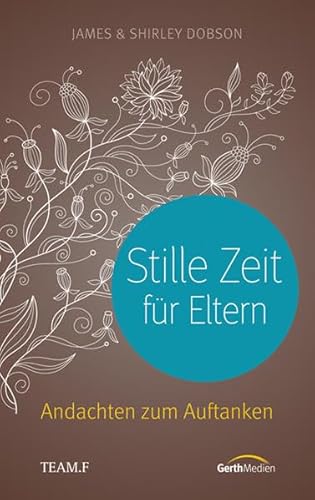 Stille Zeit für Eltern: Andachten zum Auftanken - Dobson, James, Dobson, Shirley