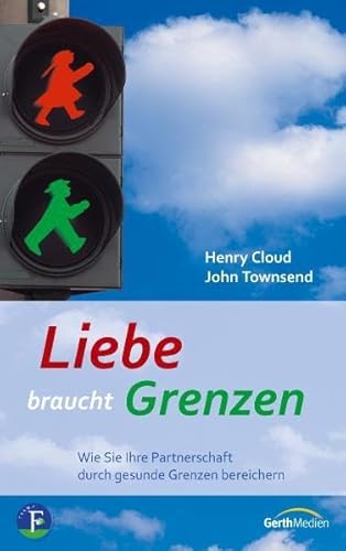 Liebe braucht Grenzen: Wie Sie Ihre Partnerschaft durch gesunde Grenzen bereichern (9783865915597) by Henry Cloud