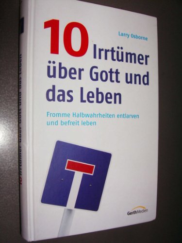 Beispielbild fr 10 Irrtmer ber Gott und das Leben: Fromme Halbwahrheiten entlarven und befreit leben zum Verkauf von medimops