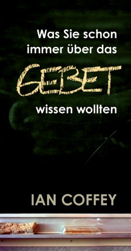 Was Sie schon immer Ã¼ber das Gebet wissen wollten (9783865915771) by Unknown Author