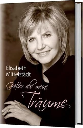 GrÃ¶ÃŸer als meine TrÃ¤ume (9783865915832) by MittelstÃ¤dt, Elisabeth