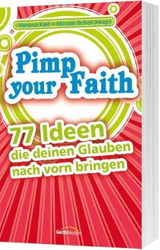 Beispielbild fr Pimp Your Faith: 77 Ideen, die deinen Glauben nach vorn bringen zum Verkauf von medimops