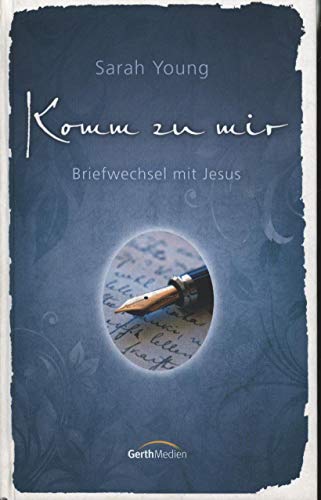 Komm zu mir: Briefwechsel mit Jesus (9783865916242) by Young, Sarah