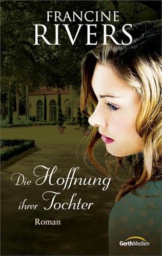 Die Hoffnung ihrer Tochter (9783865916990) by Francine Rivers