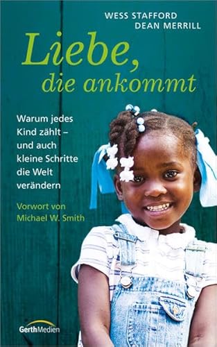 Liebe, die ankommt (9783865917362) by Wess Stafford