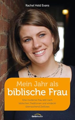 Stock image for Mein Jahr als biblische Frau: Eine moderne Frau lebt nach biblischen Traditionen und entdeckt berraschend Zeitloses for sale by medimops