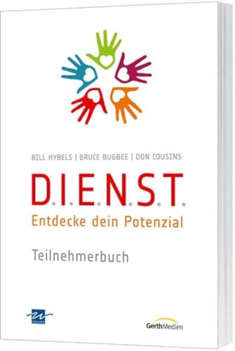 D.I.E.N.S.T. - Teilnehmerbuch: Entdecke dein Potential - Hybels, Bill, Bruce Bugbee und Don Cousins