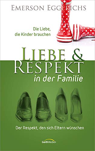 Beispielbild fr Liebe & Respekt in der Familie: Die Liebe, die Kinder brauchen - Der Respekt, den sich Eltern wnschen zum Verkauf von medimops