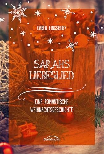 Sarahs Liebeslied: Eine romantische Weihnachtsgeschichte - Kingsbury, Karen