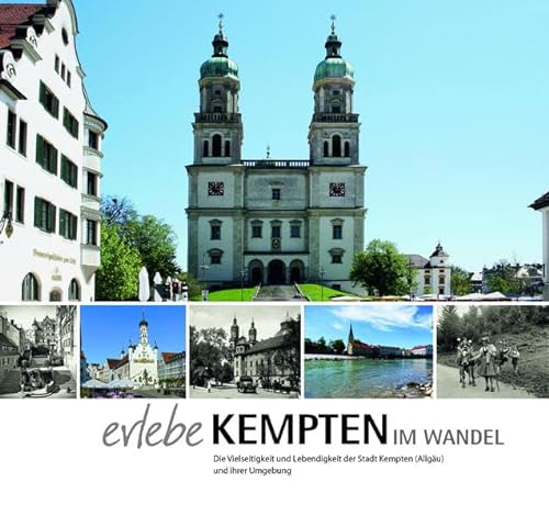 Stock image for Erlebe Kempten im Wandel: Die Vielseitigkeit und Lebendigkeit der Stadt Kempten (Allgu) und ihrer Umgebung. for sale by medimops