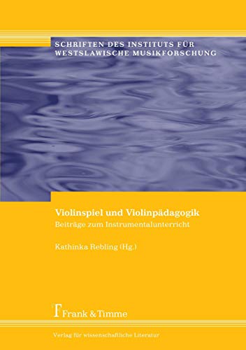Violinspiel und ViolinpÃ¤dagogik (German Edition) (9783865960146) by Rebling, Kathinka