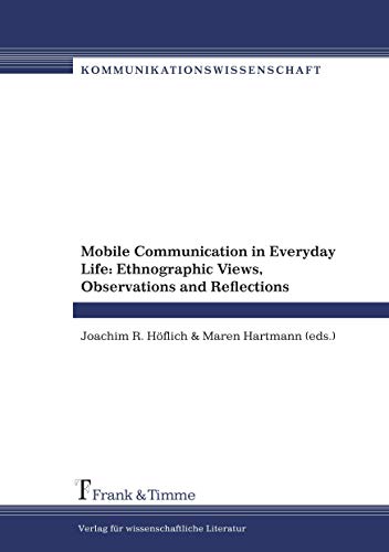 Stock image for Mobile Communication in Everyday Life: Ethnographic Views, Observations and Reflections for sale by Solr Books