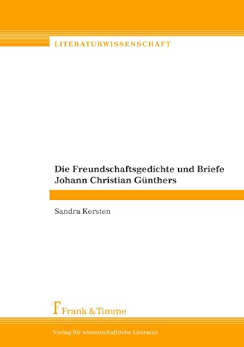 Beispielbild fr Die Freundschaftsgedichte und Briefe Johann Christian Gnthers, zum Verkauf von modernes antiquariat f. wiss. literatur