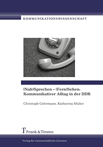 Beispielbild fr (Nah)Sprechen - (Fern)Sehen: Kommunikativer Alltag in der DDR. zum Verkauf von SKULIMA Wiss. Versandbuchhandlung