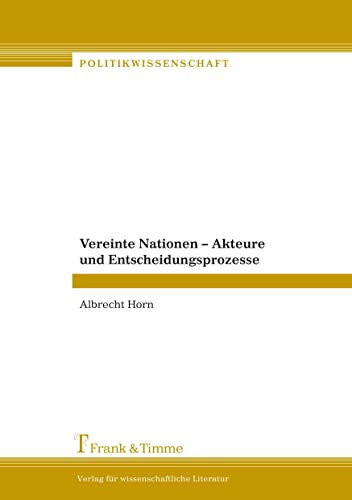 9783865961013: Vereinte Nationen - Akteure und Entscheidungsprozesse