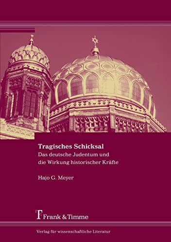 9783865961747: Tragisches Schicksal: Das deutsche Judentum und die Wirkung historischer Krfte. Eine bung in angewandter Geschichtsphilosophie