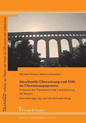 9783865961846: Maschinelle bersetzung und XML im bersetzungsprozess: Prozesse der Translation und Lokalisierung im Wandel. Zwei Beitrge: Prozesse der Translation ... Zwei Beitrge, hg. von Uta Seewald-Heeg