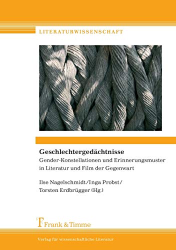 Imagen de archivo de Geschlechtergedchtnisse: Gender-Konstellationen und Erinnerungsmuster in Literatur und Film der Gegenwart (German Edition) a la venta por Books Unplugged
