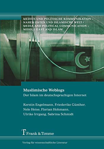 9783865962393: Muslimische Weblogs: Der Islam im deutschsprachigen Internet. Medien und politische Kommunikation