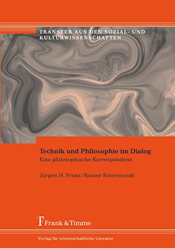 Imagen de archivo de Technik und Philosophie im Dialog: Eine philosophische Korrespondenz (German Edition) a la venta por dsmbooks