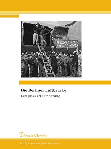 9783865962676: Die Berliner Luftbrcke: Ereignis und Erinnerung (German Edition)
